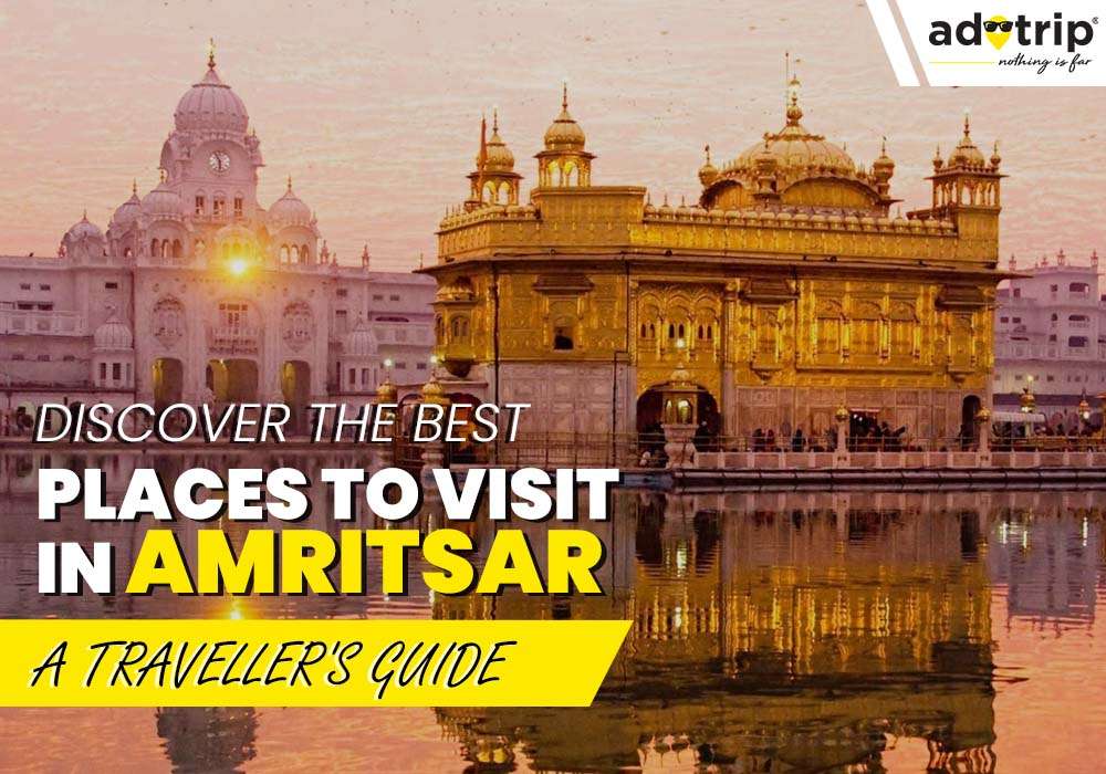 14 Best Tourist Places To Visit In Amritsar 2024